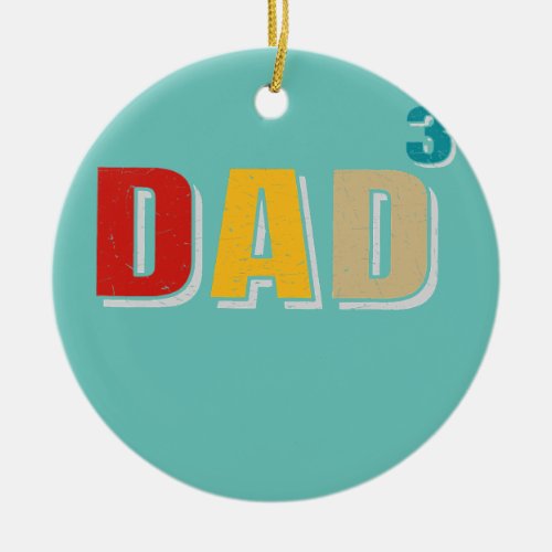 Mens Fathers Day Dad of Three Children Proud  Ceramic Ornament