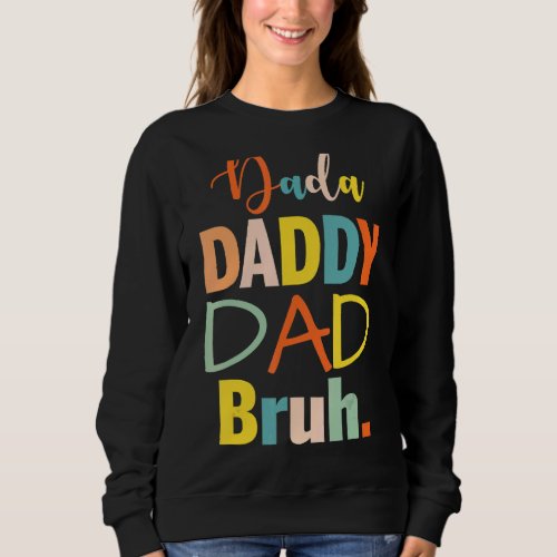 Mens Fathers Day Dada Daddy Dad Bruh  Saying Papa Sweatshirt