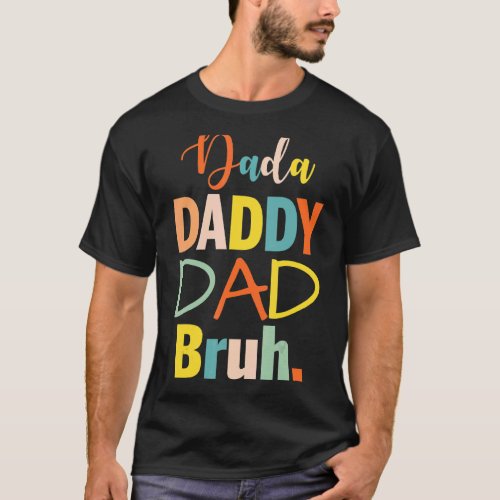Mens Fathers Day Dada Daddy Dad Bruh  Saying Papa T_Shirt