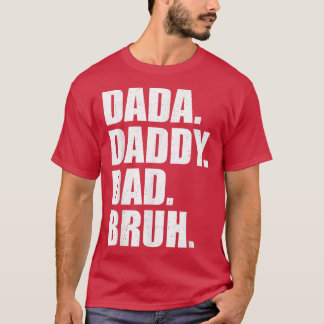 Mens Father's Day Dada Daddy Dad Bruh  T-Shirt