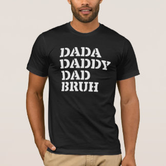Mens Father's Day Dada Daddy Dad Bruh T-Shirt