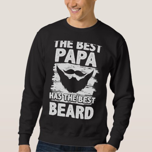 Mens Fathers Day For Papa Best Papa Has Best Beard Sweatshirt