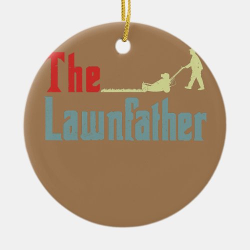 Mens Fathers Day Gardening Gift The Lawnfather Ceramic Ornament