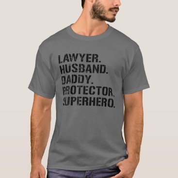 Mens Fathers Day Gift Lawyer Husband Daddy Protect T-Shirt Mens Fathers Day Gift Lawyer Husband Daddy Protect T-Shirt