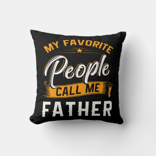 Mens Fathers Day Gift My Favorite People Call Me Throw Pillow