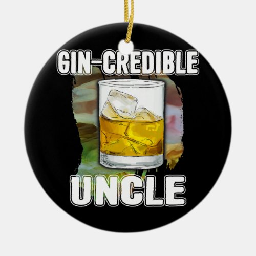 Mens Fathers Day Gift Tee Gin Credibile Uncle Ceramic Ornament