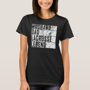 Mens Fathers Day Husband Dad Lacrosse Legend Lacro T-Shirt