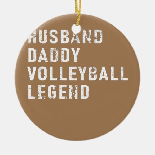 Mens Fathers Day Husband Daddy Volleyball Legend Ceramic Ornament