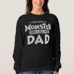 Mens  Father&#39;s Day  I Created A Monster She Calls  Sweatshirt