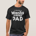 Mens  Father&#39;s Day  I Created A Monster She Calls  T-Shirt