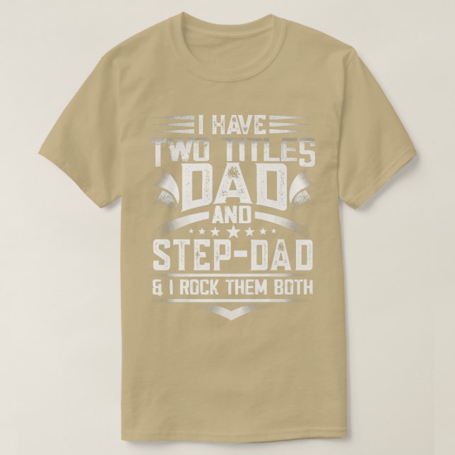 Mens Fathers Day  I Have Two Titles Dad And StepDa T-Shirt (Design Front)