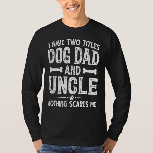 Mens Father's Day I Have Two Titles Dog Dad And Un T-Shirt (Front)