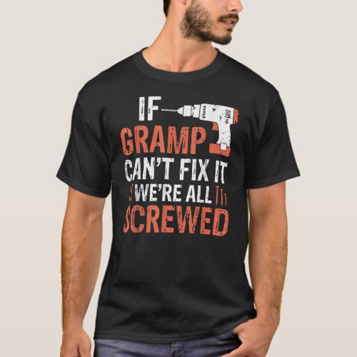 Mens Fathers Day If Gramp Cant Fix It Were All T_Shirt