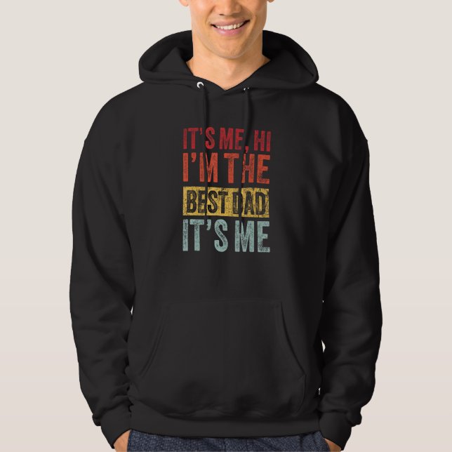 Mens Fathers Day Its Me Hi Im The Best Dad Its Me Hoodie (Front)
