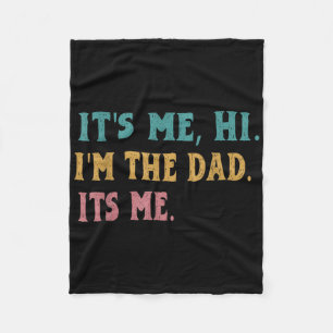 Mens Fathers Day, Its Me Hi Im The Dad Its Me Funn Fleece Blanket