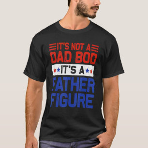 Mens Fathers Day It's Not A Dad Bod It's A Father T-Shirt