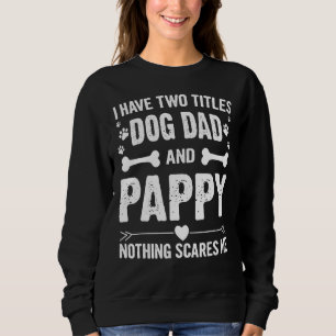 Mens Father's Day Men I Have Two Titles Dog Dad An Sweatshirt