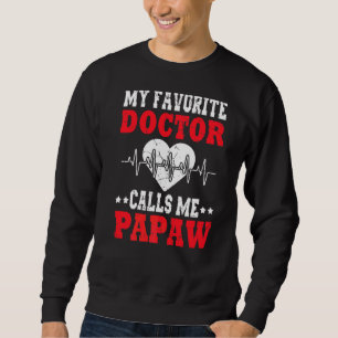 Mens Father's Day My Favorite Doctor Calls Me Papa Sweatshirt