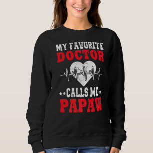 Mens Father's Day My Favorite Doctor Calls Me Papa Sweatshirt