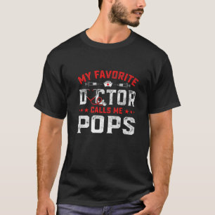 Mens Father's Day My Favorite Doctor Calls Me Pops T-Shirt