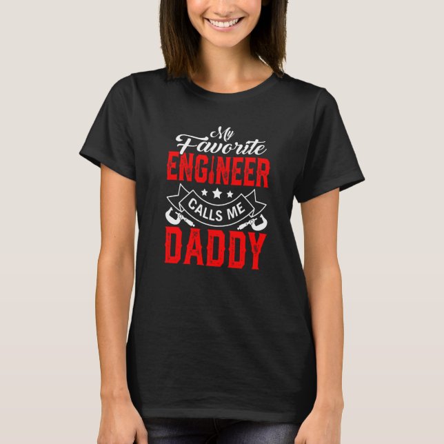 Mens Father's Day My Favorite Engineer Calls Me Da T-Shirt (Front)