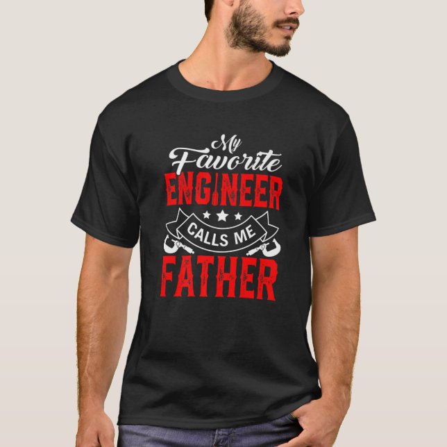 Mens Father's Day My Favorite Engineer Calls Me Fa T-Shirt (Front)