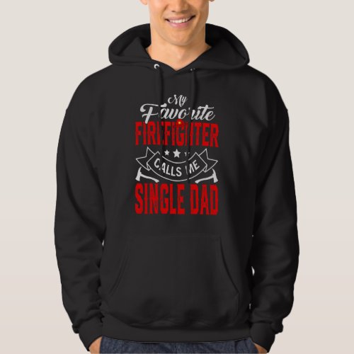 Mens Fathers Day My Favorite Firefighter Calls Me Hoodie