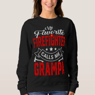 Mens Father's Day My Favorite Firefighter Calls Me Sweatshirt