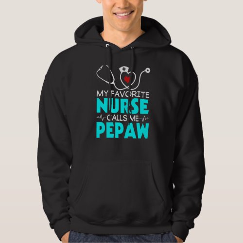 Mens Fathers Day My Favorite Nurse Calls Me Pepaw Hoodie