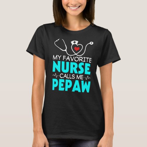 Mens Fathers Day My Favorite Nurse Calls Me Pepaw T_Shirt