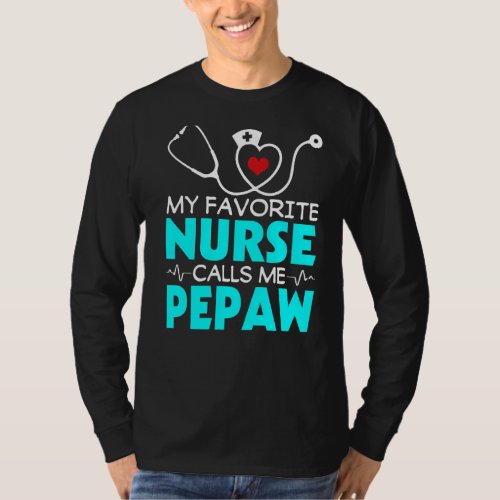 Mens Fathers Day My Favorite Nurse Calls Me Pepaw T_Shirt