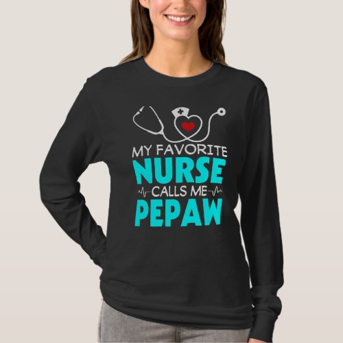 Mens Fathers Day My Favorite Nurse Calls Me Pepaw T_Shirt