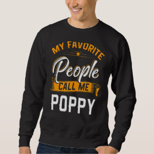 Mens Fathers Day My Favorite People Call Me Poppy Sweatshirt