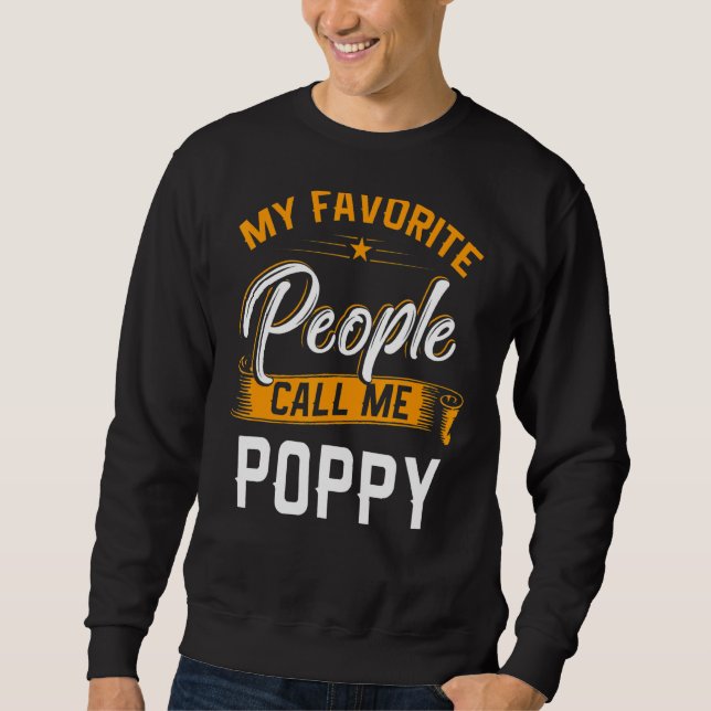 Mens Fathers Day  My Favorite People Call Me Poppy Sweatshirt (Front)