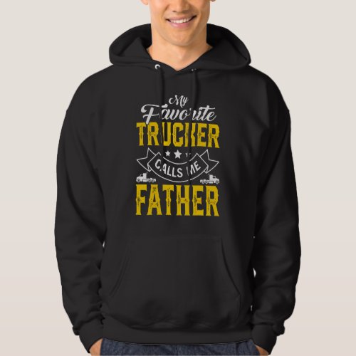 Mens Fathers Day My Favorite Trucker Calls Me Fat Hoodie