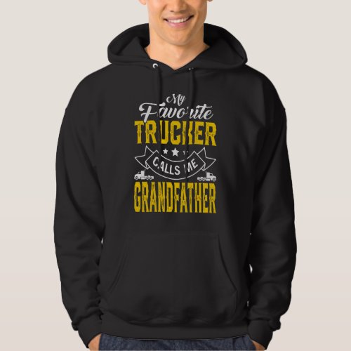 Mens Fathers Day My Favorite Trucker Calls Me Gra Hoodie