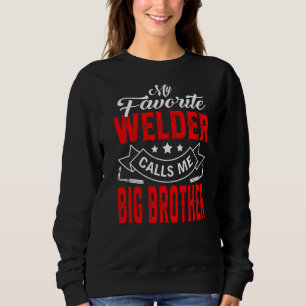 Mens Father's Day My Favorite Welder Calls Me Big  Sweatshirt