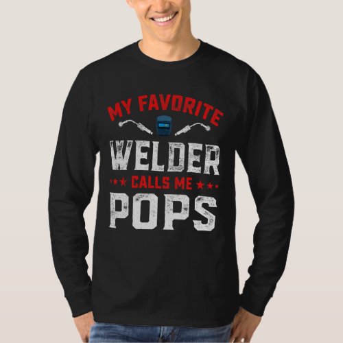 Mens Fathers Day My Favorite Welder Calls Me Pops T_Shirt