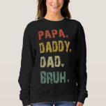 Mens  Father&#39;s Day  Papa Daddy Dad Bruh Fathers Da Sweatshirt