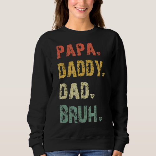 Mens  Fathers Day  Papa Daddy Dad Bruh Fathers Da Sweatshirt