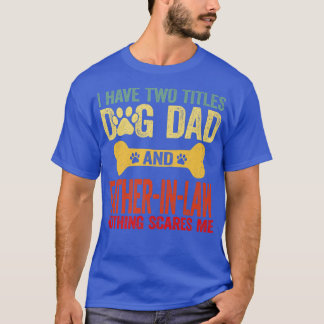 Mens Father's Day Retro I Have Two Titles Dog Dad T-Shirt