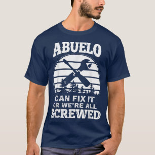 Mens Fathers Day Tee Abuelo Can Fi It Or We're Al