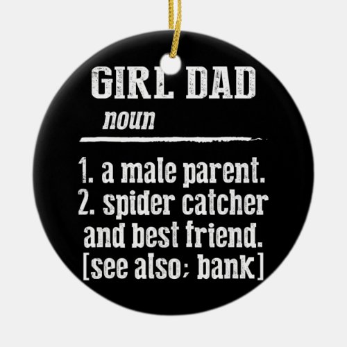 Mens Fathers Day Tee Funny Definition Of Girl Dad Ceramic Ornament