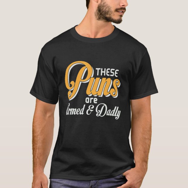 Mens Father's Day These Puns Are Armed Proud Dad T-Shirt (Front)