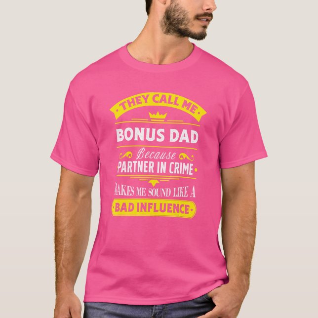Mens Fathers Day They Call Me Bonus Dad Because Pa T-Shirt (Front)