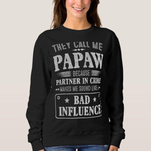 Mens Fathers Day  They Call Me Papaw Because Partn Sweatshirt