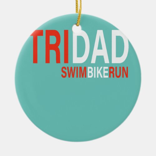 Mens Fathers Day Tridad Swim Bike Run  Ceramic Ornament