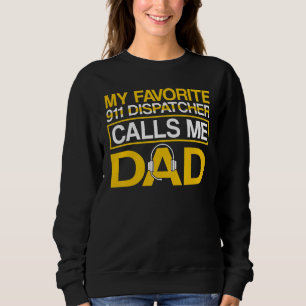 Mens Favorite 911 Dispatcher Calls Me Dad 911 Disp Sweatshirt