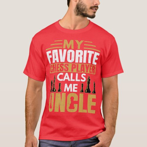 Mens Favorite Chess Player Calls Me Uncle Funny Sp T_Shirt