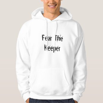 Men's Fear The Keeper Hoodie by Sidelinedesigns at Zazzle
